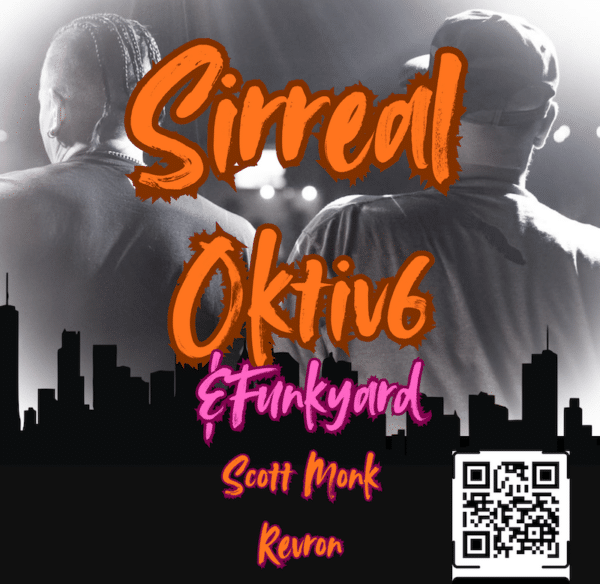 Sirreal, Octiv6 & Funkyard, Scott Monk, Revron